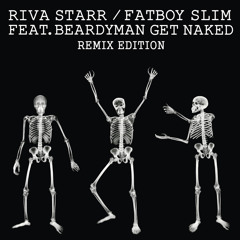 Get Naked (Fatboy Slim vs Futuristic Polar Bears Naked Circus Remix) [feat. Beardyman]