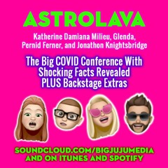 SHOW #930 - The Big COVID Conference With Shocking Facts Revealed PLUS Backstage Extras