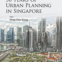READ EPUB KINDLE PDF EBOOK 50 Years Of Urban Planning In Singapore (World Scientific Singapore's 50