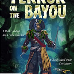 [ACCESS] KINDLE 📜 Terror on the Bayou (A Miss Fortune Cozy Murder Mystery) by  Steph