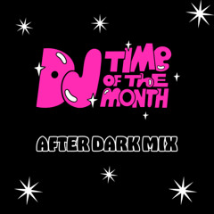 DJ Time of the Month - After Dark Mix