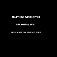 Matthew Winchester - The Other Side (Funkdamento Extended Remix)