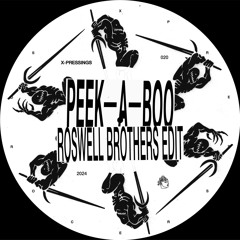 X-PRESSINGS #020: Peek-A-Boo (Roswell Brothers Edit)