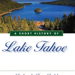 Get PDF 📦 A Short History of Lake Tahoe by  Michael J. Makley EPUB KINDLE PDF EBOOK