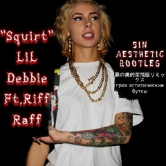 Lil Debbie - Squirt FT Riffraff (Sin Aesthetic Bootleg)