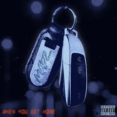 WHEN YOU GET HOME (PROD. BY CARRILLO x JBYSS x SEMKO)