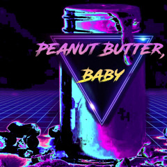 Peanut Butter, Baby