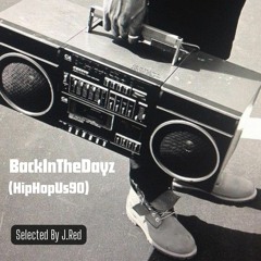 BackInTheDayz (HipHopUs90's) Selected by J.Red