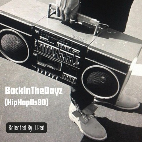BackInTheDayz (HipHopUs90's) Selected by J.Red
