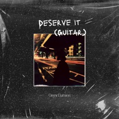 Deserve It (Guitar) (Remix)