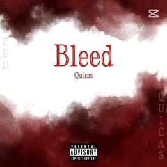Bleed - Quicas