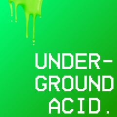 Underground Acid