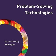 ⚡Read🔥PDF Problem-Solving Technologies: A User-Friendly Philosophy
