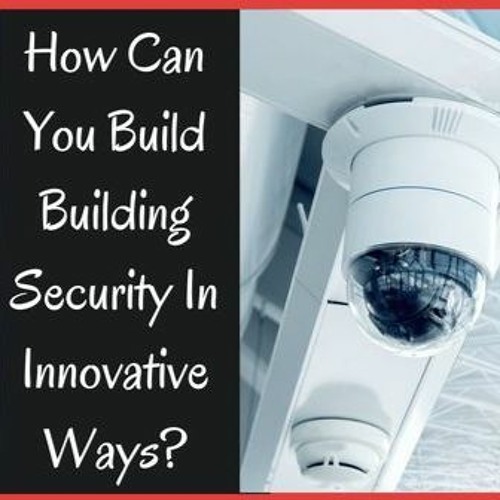 Stream episode How Can You Strengthen Building Security In Innovative ...