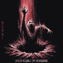 AZDAT - Death Is Only The Beginning