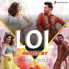 LOL Remix (By DJ Suketu)