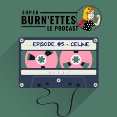Episode #5 - Céline, superwomen entrepreneure et résiliente