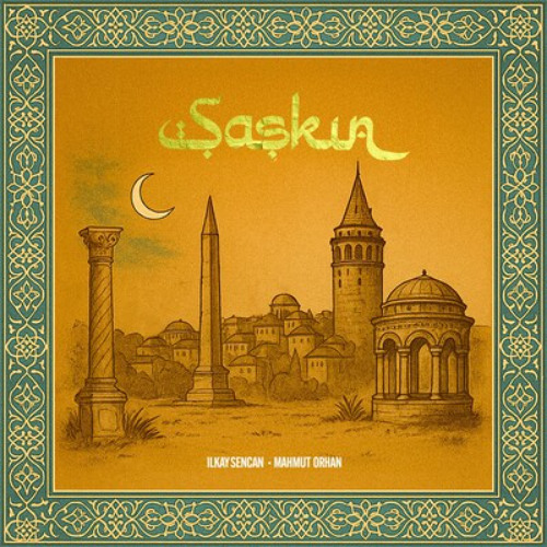 Ilkay Sencan & Mahmut Orhan - Şașkın (Extended Mix)