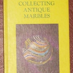 [Access] KINDLE PDF EBOOK EPUB Collecting antique marbles by  Paul Baumann 📝