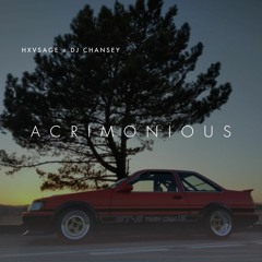 HXVSAGE w/ DJ CHANSEY - ACRIMONIOUS