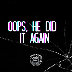 Oops He Did It Again