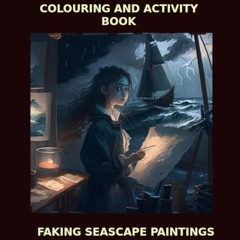 ⚡Read🔥PDF The Forger's Assistant, Colouring and Activity Book.: Faking Seascape Paintings