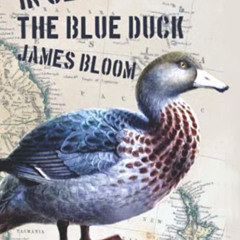 ACCESS KINDLE 📕 In Search of the Blue Duck: A Novelistic Memoir of Rough Travel and