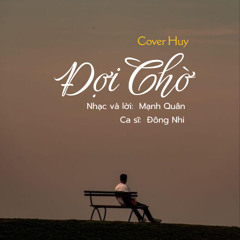 Đợi Chờ | Đông Nhi | Huy | Live Cover