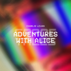 Adventures with Alice