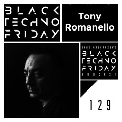 Black TECHNO Friday Podcast #129 by Tony Romanello (IAMT/Airborne Black/Renesanz)