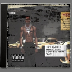 KEY FLOCK - SOMETHING BOUT ME (ONO BEAT FLIP)