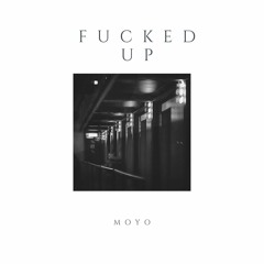 MOYO - Fucked Up