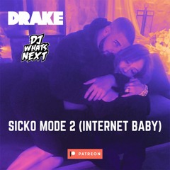 DRAKE - SICKO MODE 2 (INTERNET BABY) (DJ WHATSNEXT EDIT) (DIRTY)