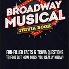 FREE EBOOK 📭 Broadway Musical Trivia Book: Fun-Filled Facts & Trivia Questions To Fi