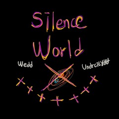Silence World X (Prod. Undrcityyy C Bebe)