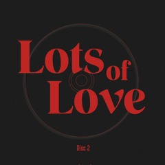 Lots of Love, Disc 2