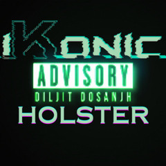 Diljit Dosanjh - Holster (iKonic Remix)
