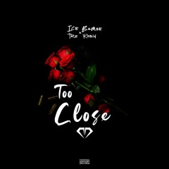 Too Close [ft. Lil Quay]