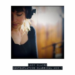 Lucy Claire - Contemplative Classical Guest Mix