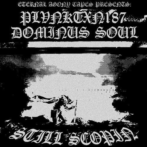STILL SCOPIN FEAT. DOMINUS SOUL