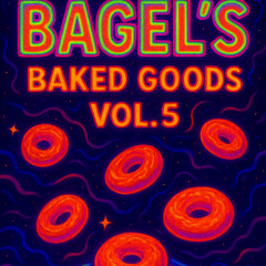 Bagel's Baked Goods Vol. 5