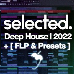 Deep House FLP Selected Style | 2022  (TCTS, Meduza, SOMMA, Yuma, AVAION, Diplo, KREAM) + [Presets]