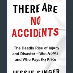 [READ EBOOK]$$ ⚡ There Are No Accidents: The Deadly Rise of Injury and Disaster—Who Profits and Wh