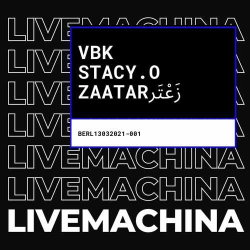 Live Machina 001 - VBK x STACY.O x Zaatar زَعْتَر (live)