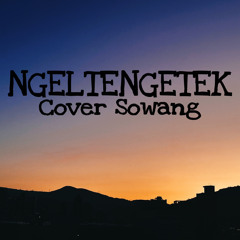 NGELTENGETEK ( COVER ) - SOWANG