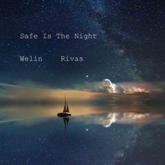 Safe Is The Night...........Welin/Rivas