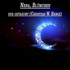 Nena,Blümchen - nur geträumt (Christian W. Remix)//Free Download