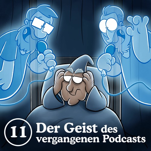 11: Der Geist des vergangenen Podcasts