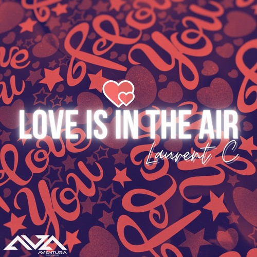 Laurent C - Love Is In The Air (Revival Radio Edit) AVENTURA RECORDS