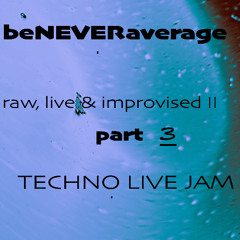 raw, live & improvised #2 - techno live jam part3